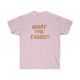 WHAT THE FUDGE?