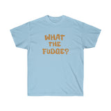 WHAT THE FUDGE?