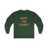 WHAT THE FUDGE? Long Sleeve Tee