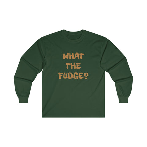 WHAT THE FUDGE? Long Sleeve Tee