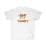 WHAT THE FUDGE?