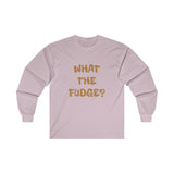 WHAT THE FUDGE? Long Sleeve Tee